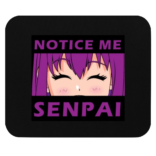 Notice Me Senpai - Japanese anime manga designs Mouse Pads
