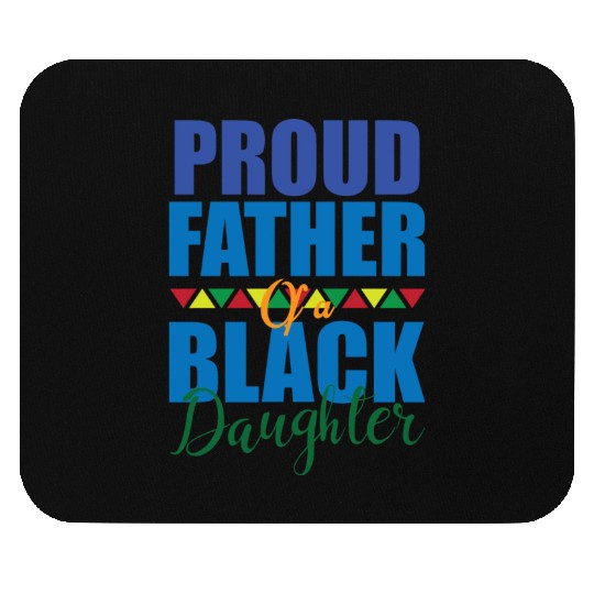 Black Dad Proud Father Of A Black Daughter Dope Mouse Pads