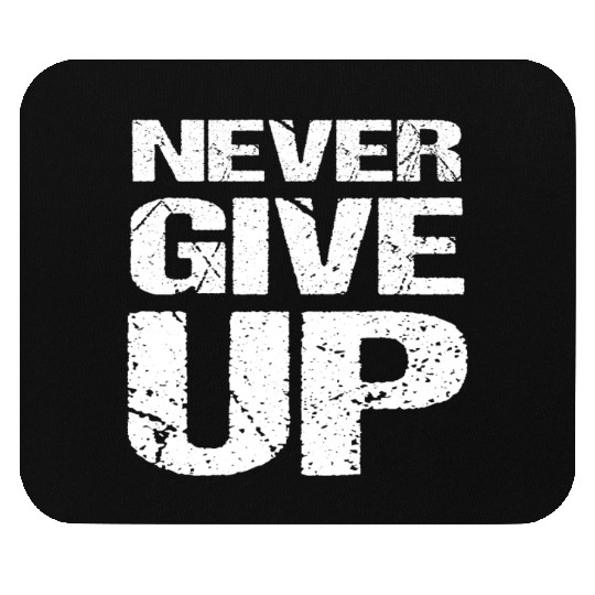 Never Give Up Mouse Pads