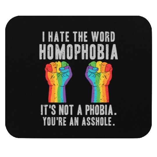 LGBT Homophobia Is Not A Phobia Youre an Asshole Mouse Pads