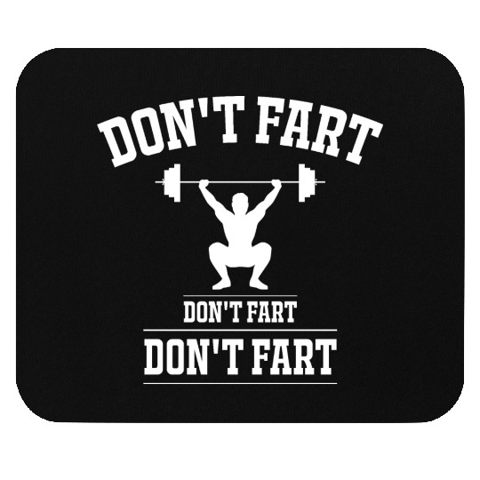Don't Fart Funny Gym Workout Squat for Bodybuilder Mouse Pads