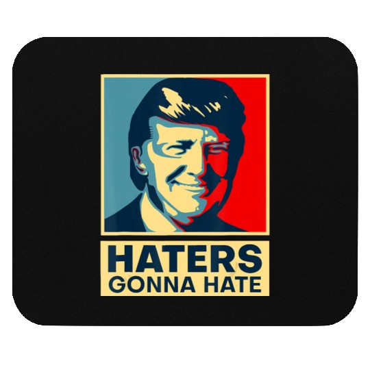 Funny Haters Gonna Hate President Donald Trump Mouse Pads