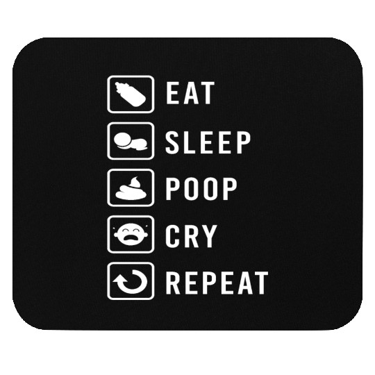 Eat Sleep Poop Cry Repeat Baby Newborn Funny Gift Mouse Pads