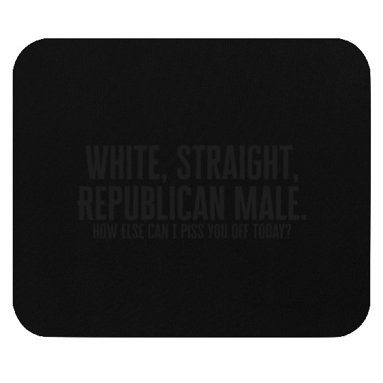 White, Straight, Republican Male How Else Can I Pi Mouse Pads
