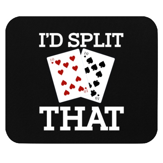 Funny I'd Split That Two Tens Blackjack Cards Mouse Pads