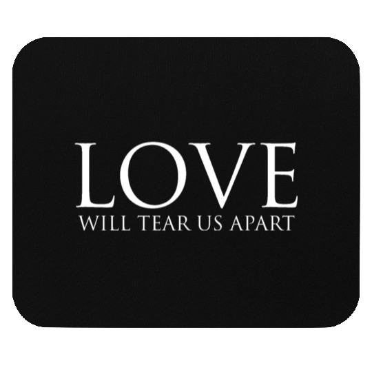 Love Will Tear Us Apart Mouse Pads
