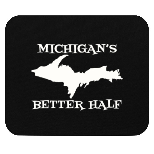 Michigan Better Half Upper Peninsula Yoopers 906 U Mouse Pads