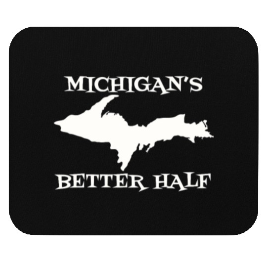 Michigan Better Half Upper Peninsula Yoopers 906 U Mouse Pads
