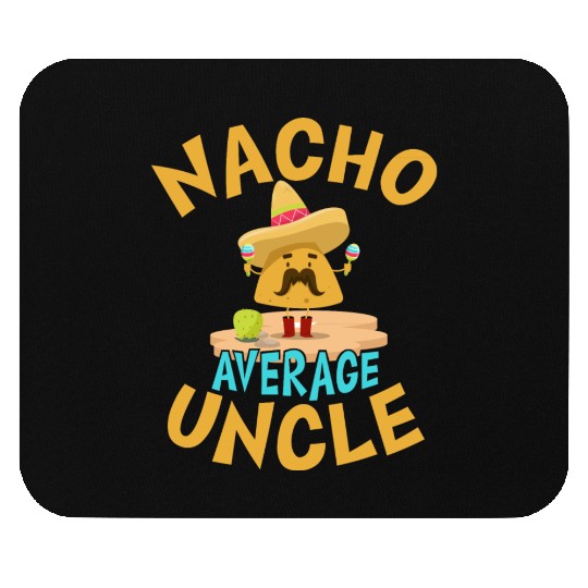 Nacho Average Uncle Funny Uncle Gift Mexican Lover Mouse Pads