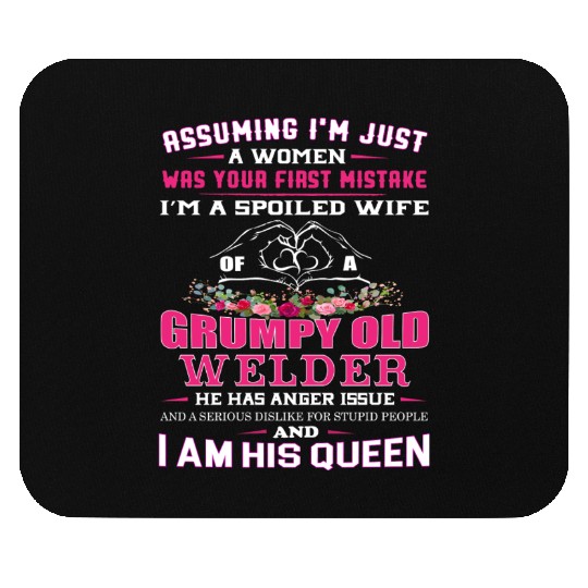 I'm a Spoiled Wife of a Grumpy Old Welder Mouse Pads