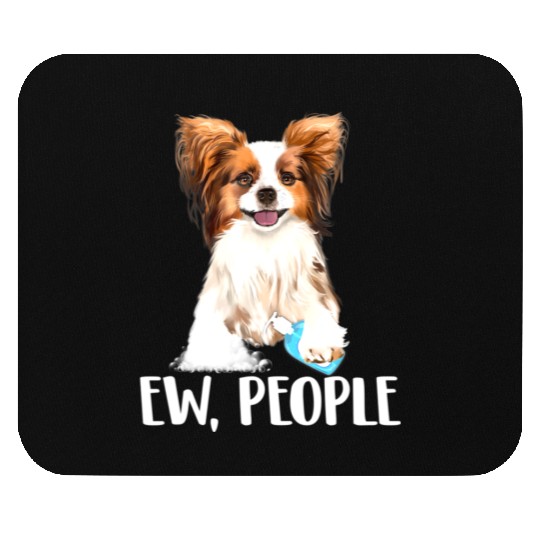 Papillon Dog Ew People Wearing A Face Mask Funny Mouse Pads