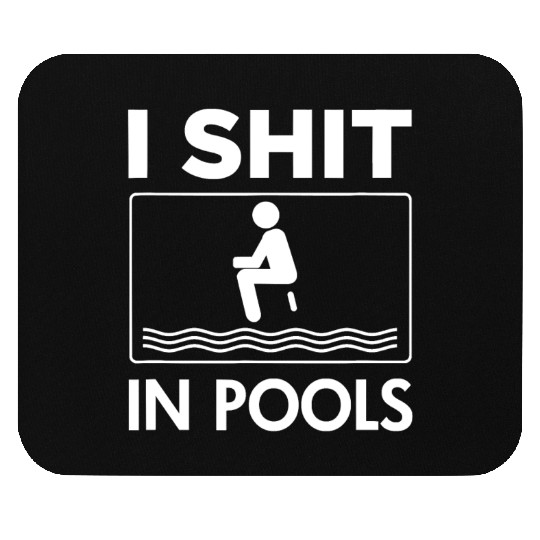 funny i shit in pools offensive swimming swim Mouse Pads