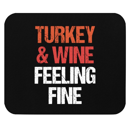 Thanksgiving Turkey and Wine Feeling Fine Funny Mouse Pads