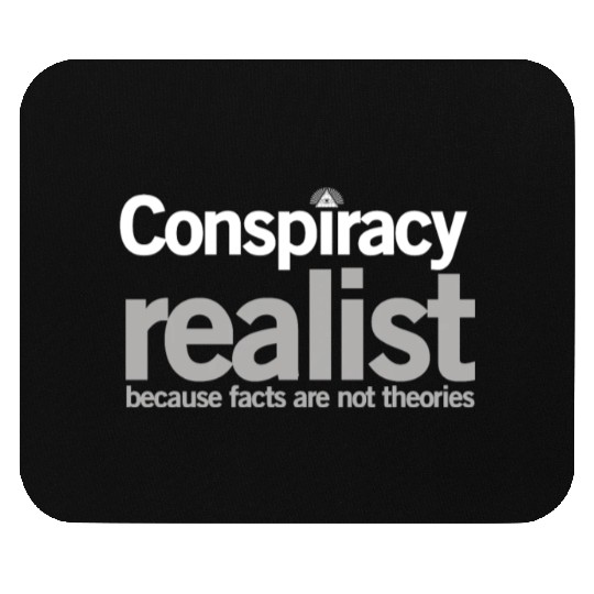 Conspiracy Realist Conspiracy Theorist Paranoia Gi Mouse Pads