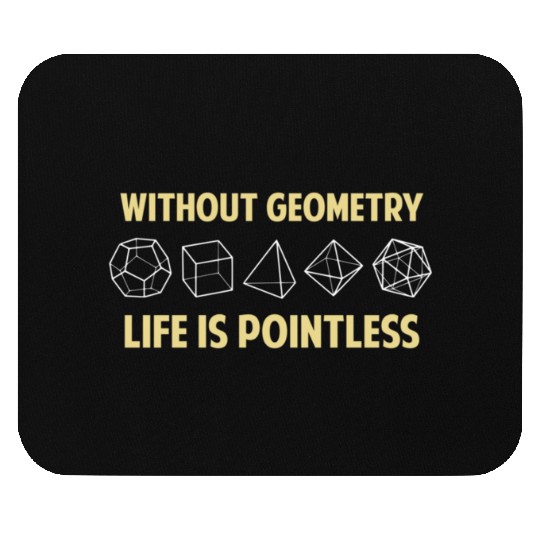 Without Geometry Life Is Pointless Mouse Pads
