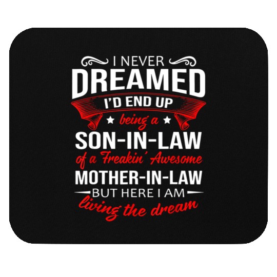 Being a son in law of a awesome mother in law Mouse Pads