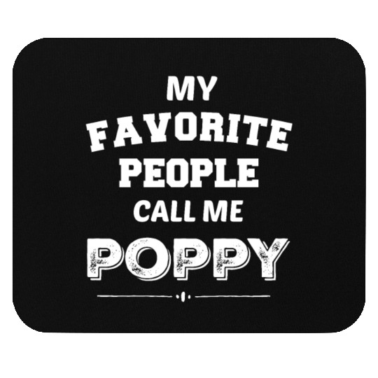 My Favorite People Call Me Poppy Poppy Gift for Ch Mouse Pads