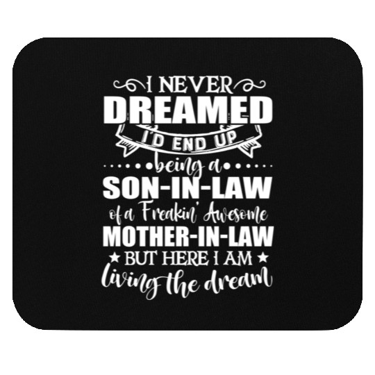 Son in law of a freakin awesome mother in law Mouse Pads