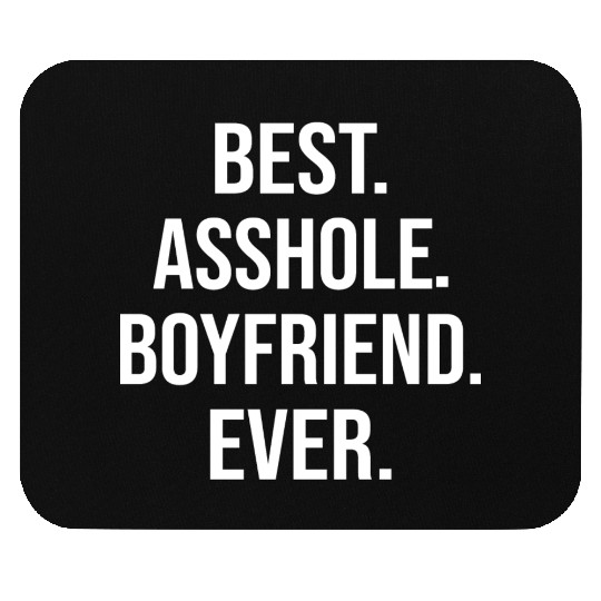 Best Asshole Boyfriend Ever Mouse Pads