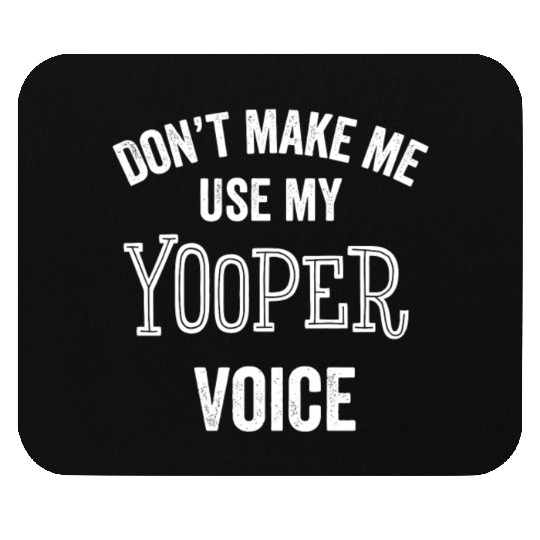 Yooper Funny Gift Up Michigan Upper Peninsula Loud Mouse Pads