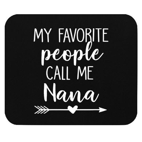 My Favorite People Call Me Nana Mouse Pads