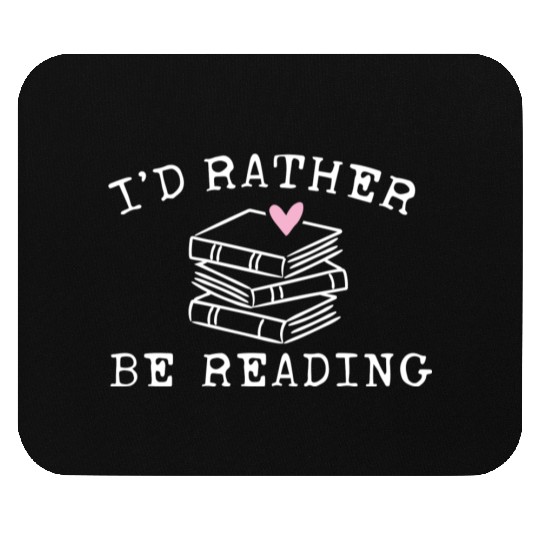 Book Lover I'D Rather Be Reading Teacher Librarian Mouse Pads