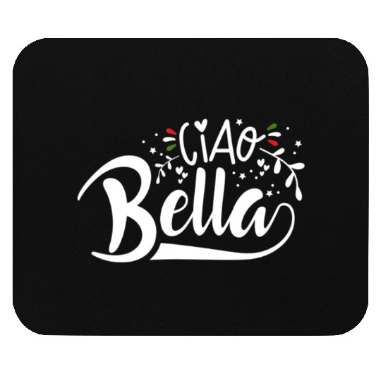 Ciao Bella Italy Quote In Italian Graphic Mouse Pads