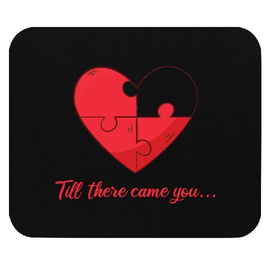 Till there came you Heart Love Engagement Mouse Pads