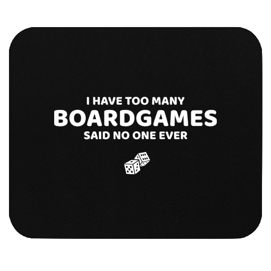 I Have Too Many Board Games, funny board game Mouse Pads
