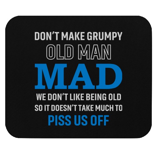 Don't Make Grumpy Old Men Mad We Don't Like Being Mouse Pads
