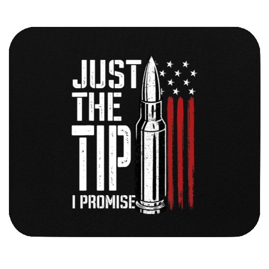 Just The Tip I Promise Bullet American Flag Mouse Pads
