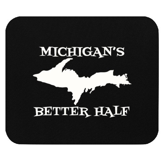 Michigan Better Half Upper Peninsula Yoopers 906 U Mouse Pads