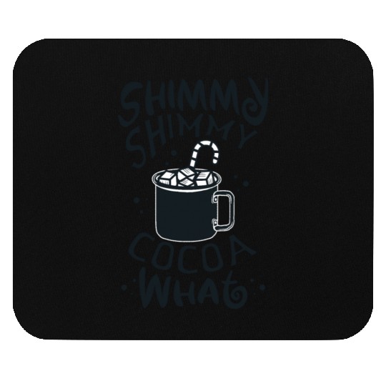 Shimmy Shimmy Hot Cocoa Black Mouse Pads
