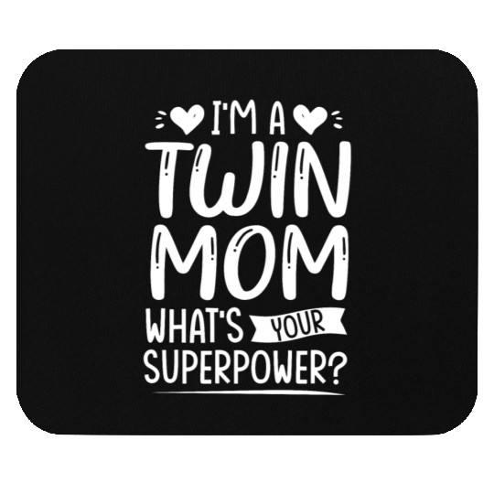 I Am Twin Mom! What's Your Superpower? Mouse Pads