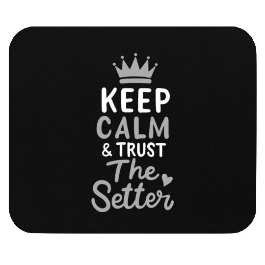 Volleyball Keep Calm And Trust The Setter Player Mouse Pads