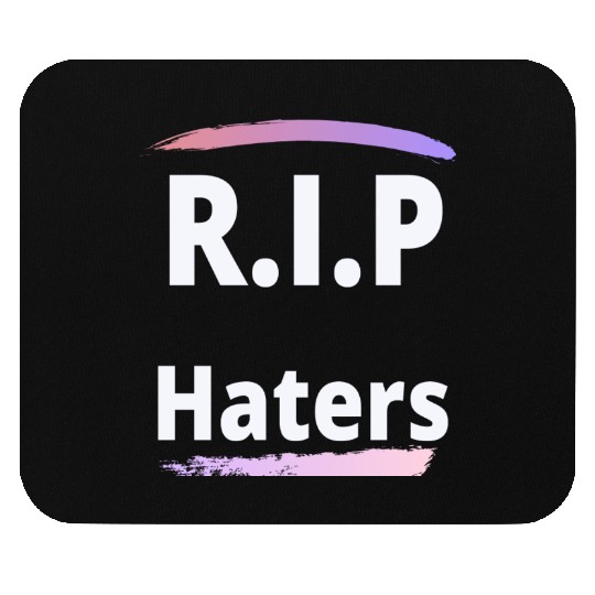 RIP haters Mouse Pads
