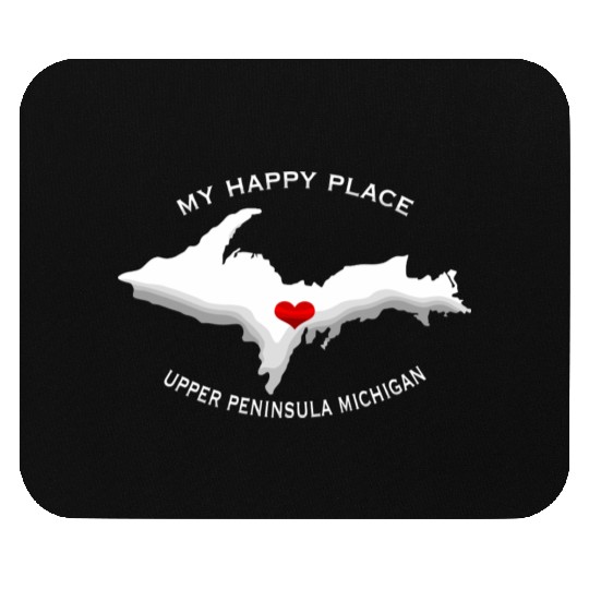 My Happy Place Upper Peninsula Michigan Yoopers 90 Mouse Pads