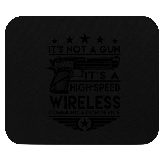 It's Not A Gun High Speed Wireless Comm Devicehigh Mouse Pads