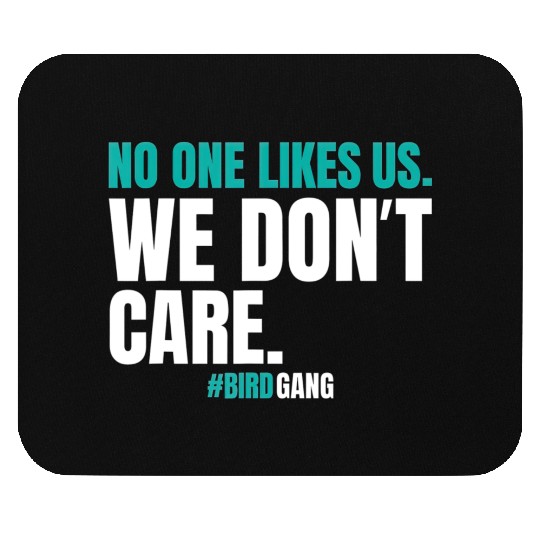 No One Likes Us We Dont Care Funny Philly Bird Mouse Pads