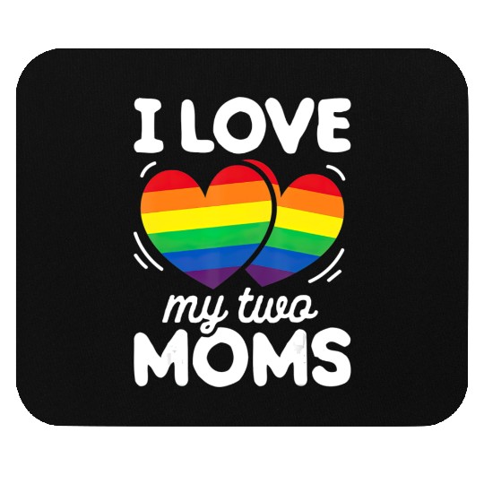 I Love My Two Moms Gay Pride LGBT Flag Lesbian Mouse Pads