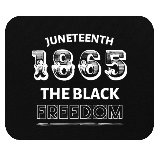 Juneteenth the freedom of Black people Mouse Pads
