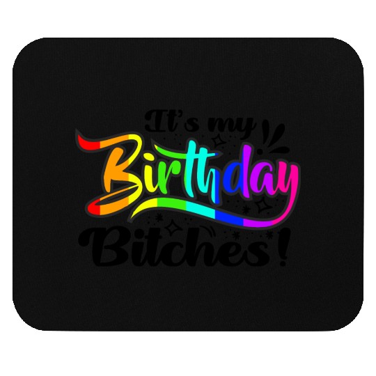 Its my birthday bitches Gay Pride Rainbow LGBT gif Mouse Pads