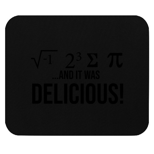 I Ate Some Pie and it was DELICIOUS Mouse Pads
