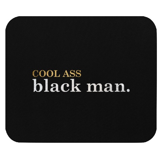 Cool Ass Black Man Funny Gift for Black People Mouse Pads