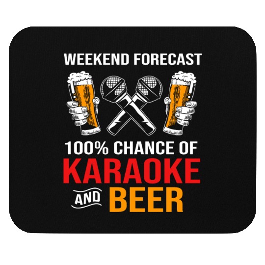 Weekend Forecast 100% Chance Of Beer And Karaoke Mouse Pads