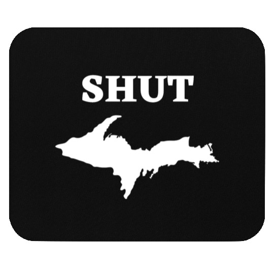 Shut U.P., Upper Peninsula of Michigan Yooper 906 Mouse Pads
