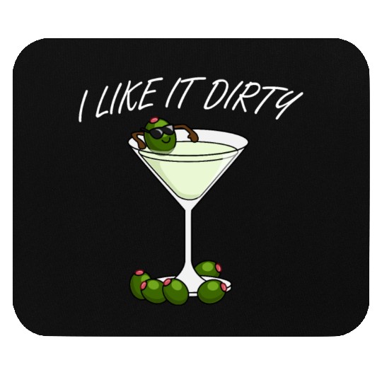 I Like It Dirty Martini Lover Drink Olive Martini Mouse Pads