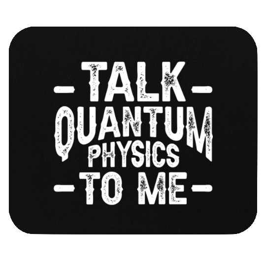 Talk Quantum Physics Physicists Science Quantum Mouse Pads