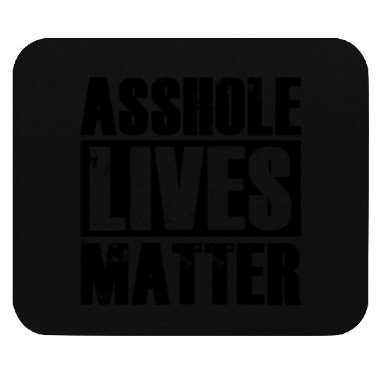 Asshole Lives Matter Funny Adult Humor Mouse Pads