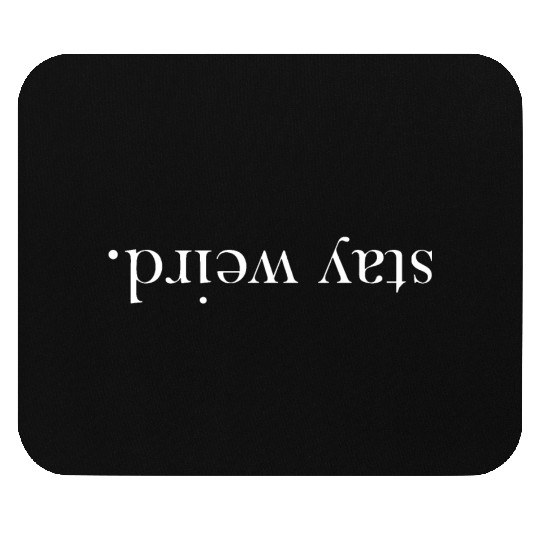 stay weird Mouse Pads